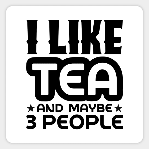 I like tea and maybe 3 people Magnet by colorsplash